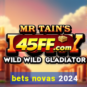 bets novas 2024